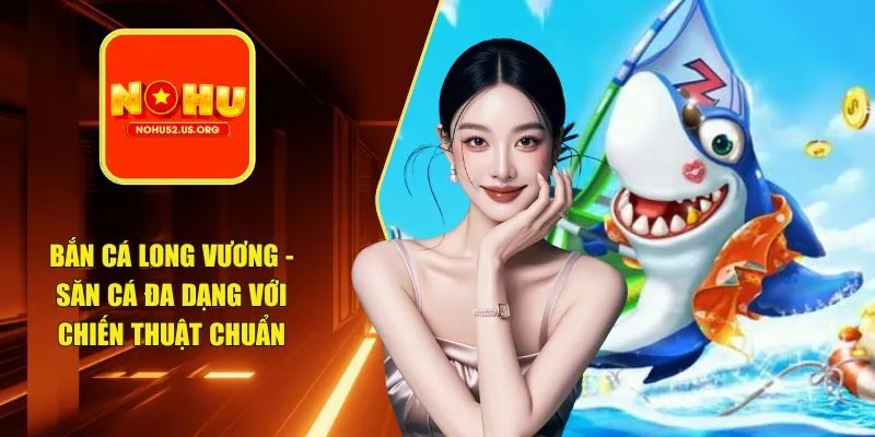 bắn cá long vương