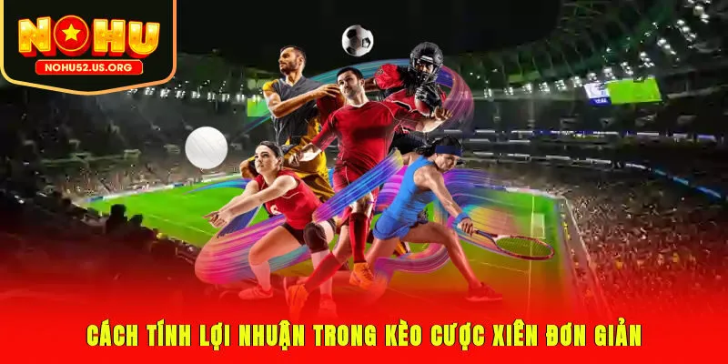 Cách tính lợi nhuận trong kèo cược xiên đơn giản