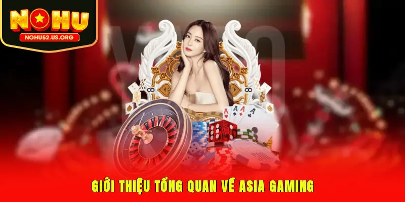 Giới thiệu tổng quan về Asia Gaming