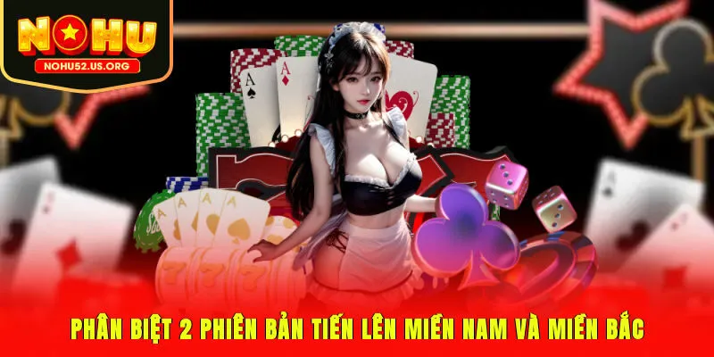 Phân biệt 2 phiên bản tiến lên miền Nam và miền Bắc