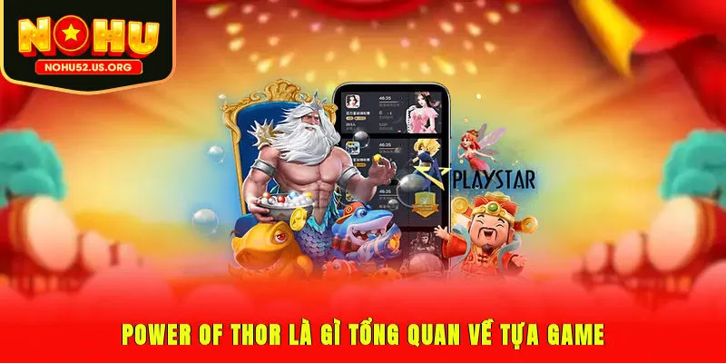 Power of Thor là gì? Tổng quan về tựa game