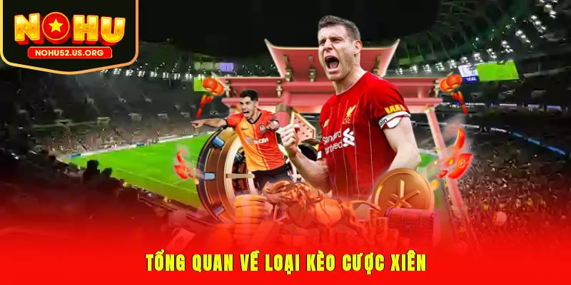 Tổng quan về loại kèo cược xiên